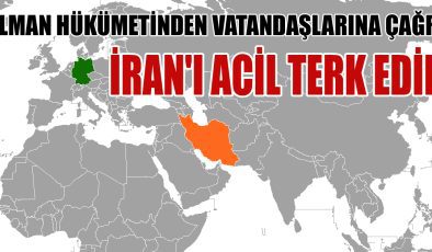 Almanya’dan İran’daki Vatandaşlarına Acil Çağrı