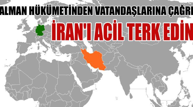 Almanya’dan İran’daki Vatandaşlarına Acil Çağrı