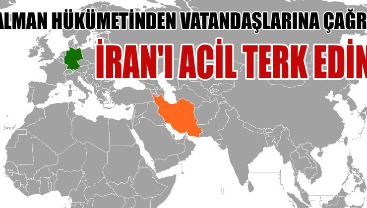 Almanya’dan İran’daki Vatandaşlarına Acil Çağrı