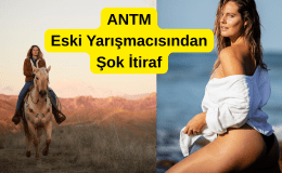 ANTM Eski Yarışmacısından Şok İtiraf