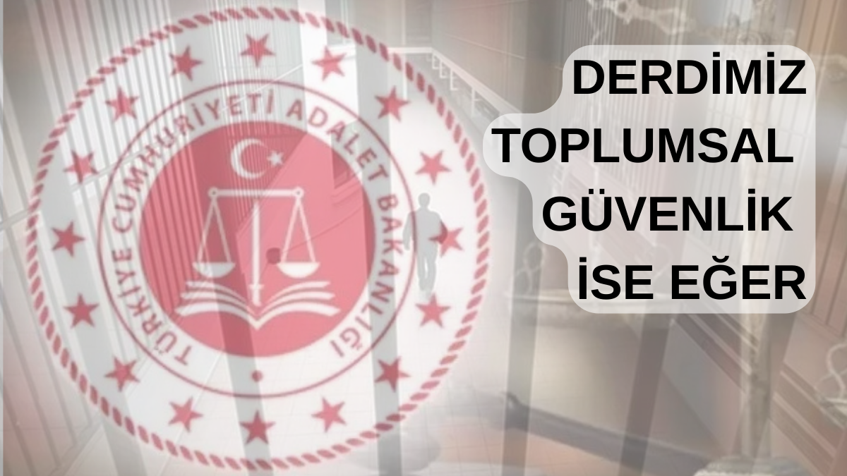 DERDİMİZ TOPLUMSAL GÜVENLİK İSE EĞER
