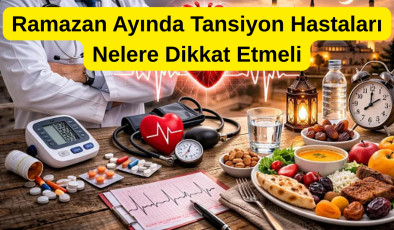 Ramazan Ayında Tansiyon Hastaları Nelere Dikkat Etmeli