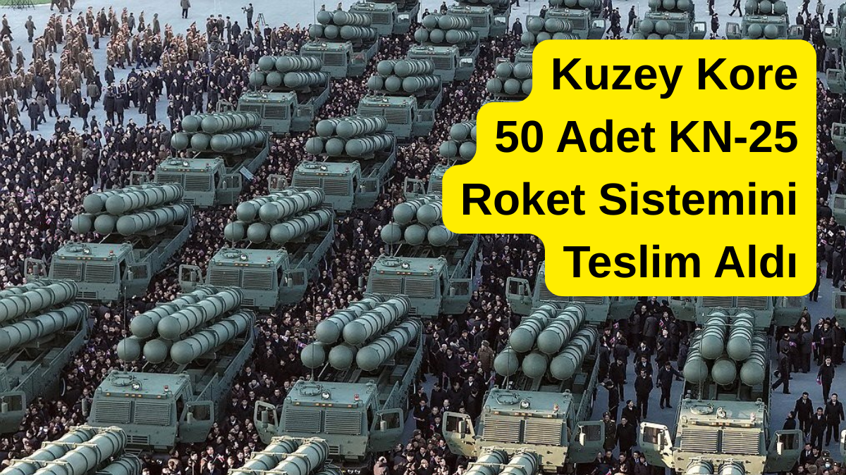 Kuzey-Kore-50-Adet-KN-25-Roket-Sistemini-Teslim-Aldi Kuzey Kore 50 Adet KN-25 Roket Sistemini Teslim Aldı