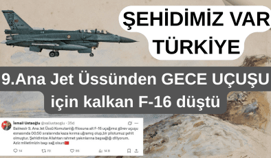 Şehidimiz var Türkiyem: 9.Ana Jet Üs’ten F-16 Düştü
