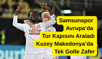 Samsunspor Avrupa’da Tur Kapısını Araladı