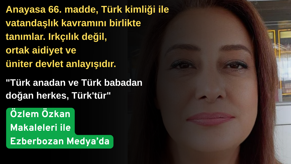 Anayasa 66. Madde: Türk Kimliği ve Vatandaşlık Gerçeği