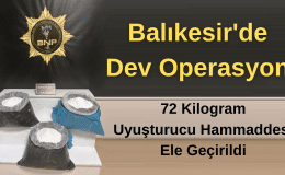 Balıkesir’de Dev Operasyon: 72 Kilogram Uyuşturucu Hammaddesi Ele Geçirildi