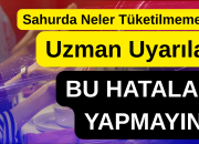 Sahurda Neler Tüketilmemeli? Uzman Uyarıları